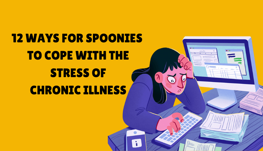 12 Ways for Spoonies to Cope with the Stress of Chronic Illness