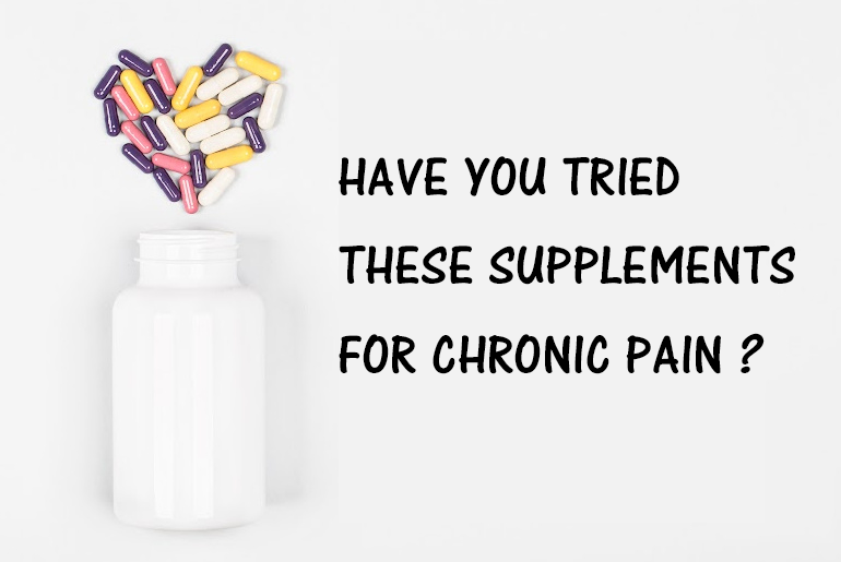 Have You Tried These Supplements for Chronic Pain ?