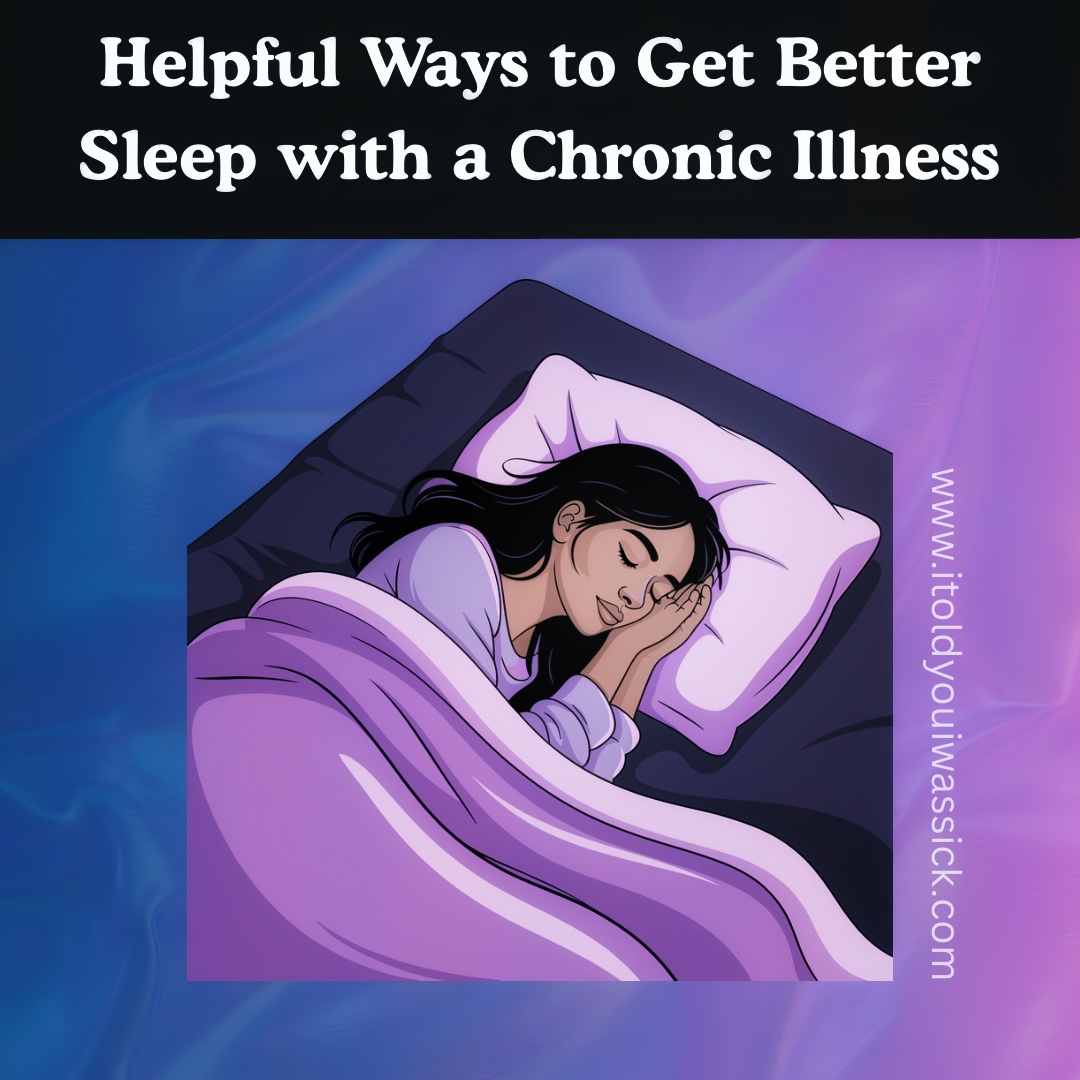 Helpful Ways to Get Better Sleep with a Chronic Illness