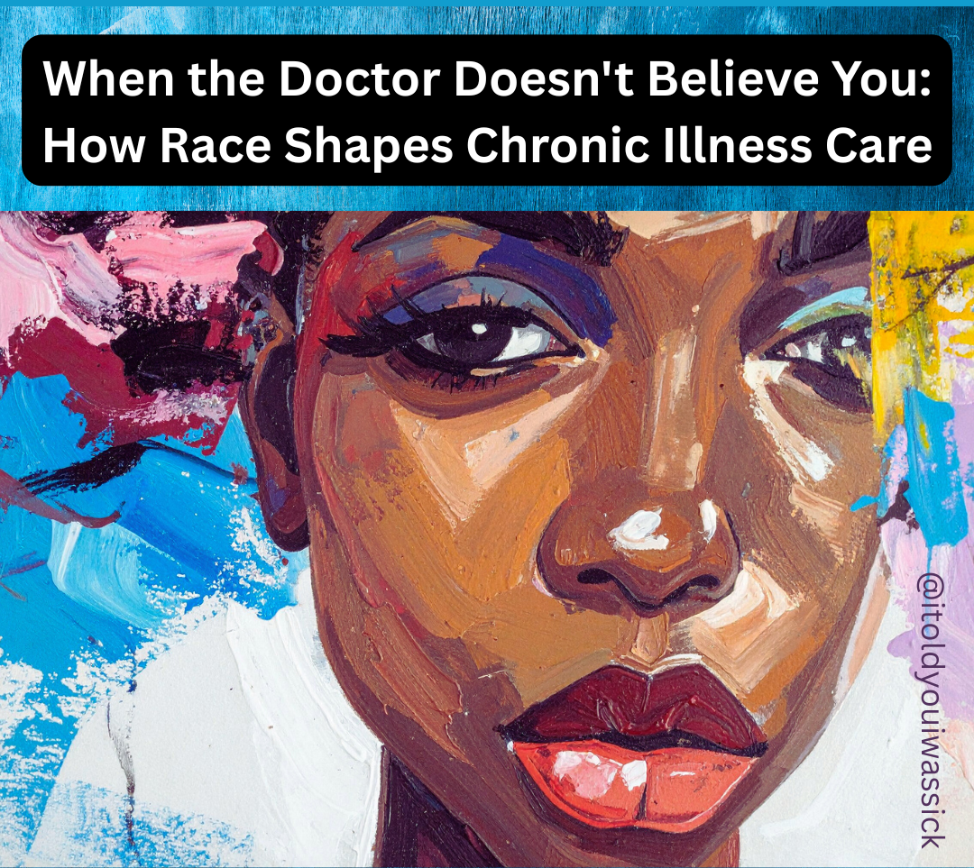 When the Doctor Doesn’t Believe You: How Race Shapes Chronic Illness Care