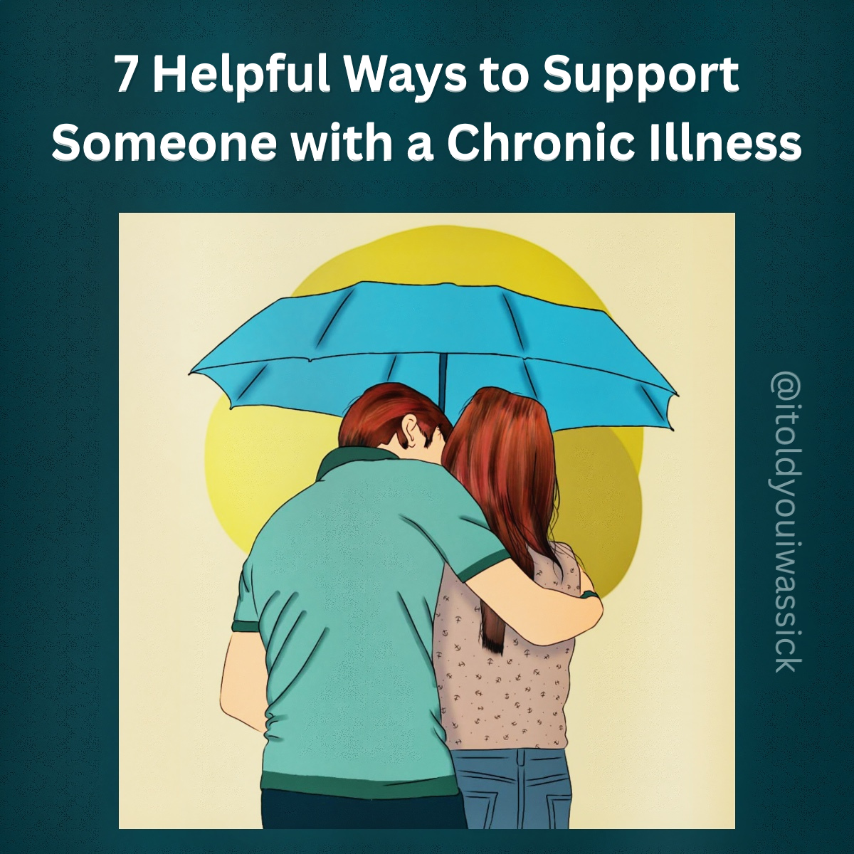 7 Helpful Ways to Support Someone with a Chronic Illness