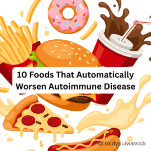 Black text on white background reading, 10 Foods That Automatically Worsen Autoimmune Disease. The background shows unhealthy fast food